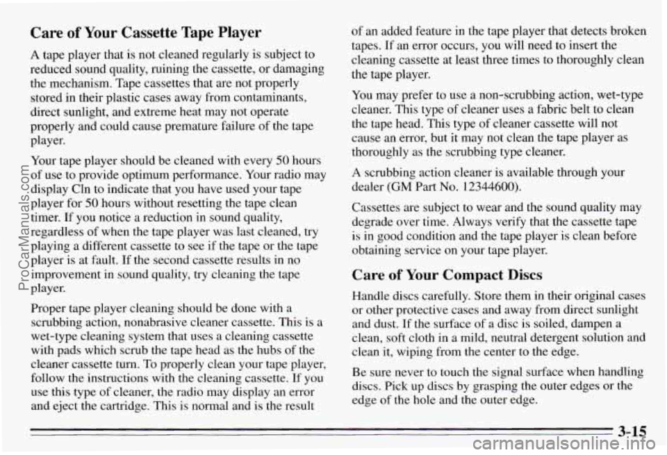 PONTIAC PONTIAC 1995 Owners Manual Care of Your Cassette Tape Player
A tape player that is not cleaned regularly is subject to
reduced sound quality, ruining the cassette,
or damaging
the mechanism. Tape cassettes PONTIAC PONTIAC 1995 Owners Manual Care of Your Cassette Tape Player
A tape player that is not cleaned regularly is subject to
reduced sound quality, ruining the cassette,
or damaging
the mechanism. Tape cassettes