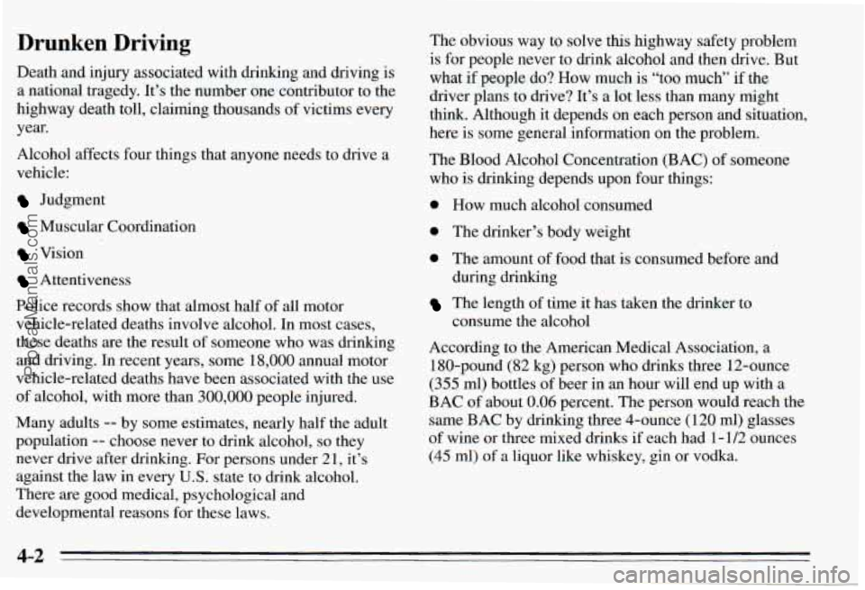 PONTIAC PONTIAC 1995 Owners Manual Drunken Driving
Death and injury associated with drinking and driving is
a national tragedy. It’s the number one contributor to the
highway death toll, claiming thousands of victims PONTIAC PONTIAC 1995 Owners Manual Drunken Driving
Death and injury associated with drinking and driving is
a national tragedy. It’s the number one contributor to the
highway death toll, claiming thousands of victims
