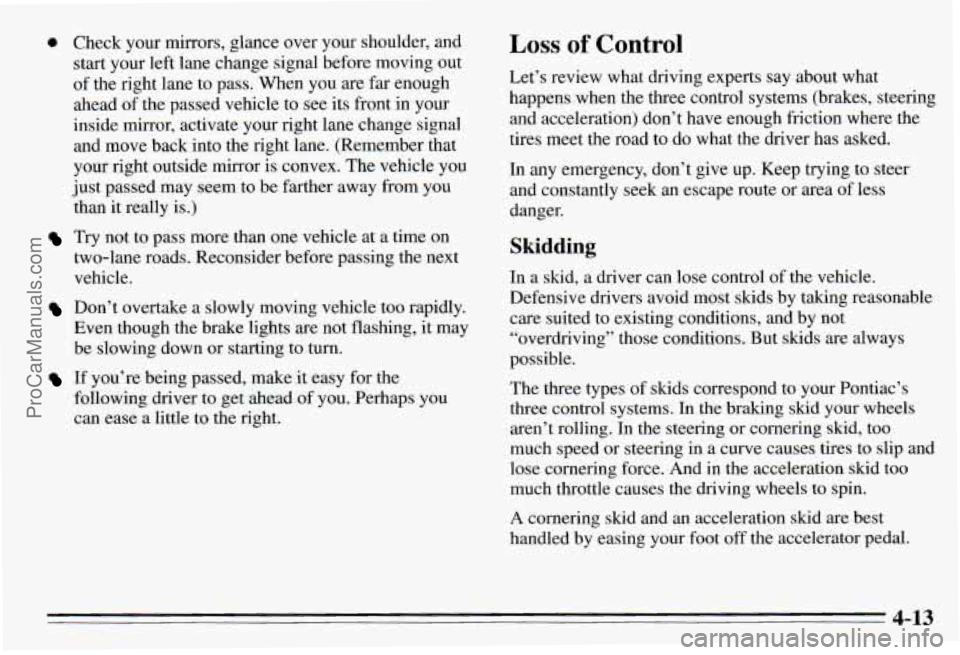 PONTIAC PONTIAC 1995 Owners Manual 0 Check your mirrors, glance over your shoulder, and
start your left lane change signal before moving out
of the right lane to pass. When you are far enough
ahead of the passed v PONTIAC PONTIAC 1995 Owners Manual 0 Check your mirrors, glance over your shoulder, and
start your left lane change signal before moving out
of the right lane to pass. When you are far enough
ahead of the passed v
