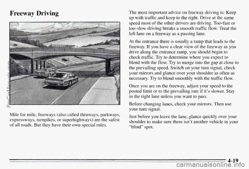 PONTIAC PONTIAC 1995  Owners Manual Freeway Driving 
Mile for mile, freeways  (also  called  thruways,  parkways, 
expressways,  turnpikes,  or superhighways)  are  the  safest 
of  all  roads.  But  they  have  their  own  special  rul
