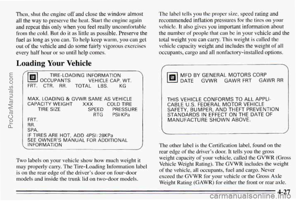 PONTIAC PONTIAC 1995  Owners Manual Then,  shut  the engine off and close the  window  almost 
all  the 
way to preserve the  heat,  Start the engine  again 
and  repeat  this  only  when 
you feel really  uncomfortable 
from  the  cold
