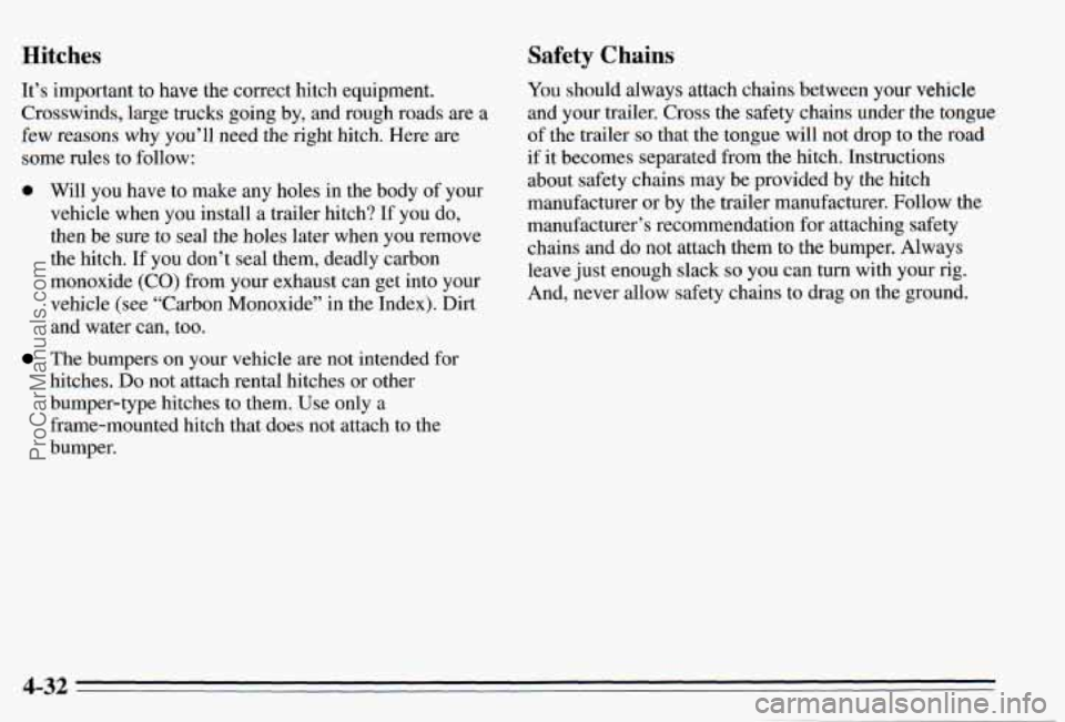 PONTIAC PONTIAC 1995 Owners Manual Hitches Safety Chains
It’s important to have the correct hitch equipment.
Crosswinds, large trucks going by, and rough roads are a
few reasons why you’ll need the right hitch. He PONTIAC PONTIAC 1995 Owners Manual Hitches Safety Chains
It’s important to have the correct hitch equipment.
Crosswinds, large trucks going by, and rough roads are a
few reasons why you’ll need the right hitch. He