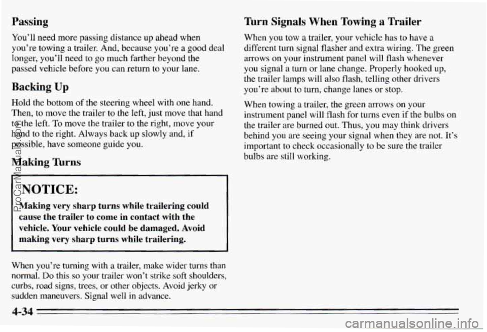 PONTIAC PONTIAC 1995 Owners Manual Passing
You’ll need more passing distance up ahead when
you’re towing a trailer. And, because you’re
a good deal
longer, you’ll need to go much farther beyond the
passed PONTIAC PONTIAC 1995 Owners Manual Passing
You’ll need more passing distance up ahead when
you’re towing a trailer. And, because you’re
a good deal
longer, you’ll need to go much farther beyond the
passed