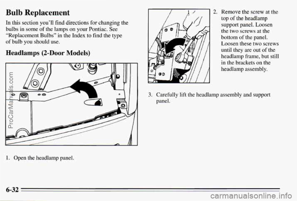 PONTIAC PONTIAC 1995  Owners Manual Bulb Replacement 
In this  section  you’ll find directions for changing  the 
bulbs 
in some  of the  lamps  on your  Pontiac. See 
“Replacement  Bulbs”  in the Index  to find the  type 
of  bul