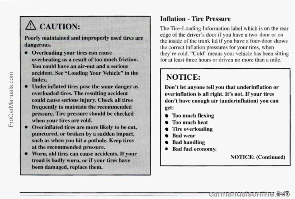 PONTIAC PONTIAC 1995  Owners Manual Mation - Tire  Pressure 
The Tire-Loading Information label which is on the rear 
edge of the driver’s door if you have a two-door or on 
the inside of the trunk lid if you have  a four-door shows 
