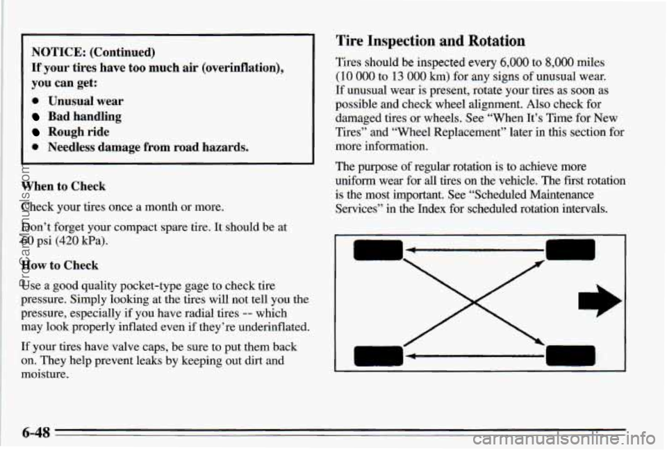 PONTIAC PONTIAC 1995 Owners Manual NOTICE: (Continued)
If your tires have too much air (overinflation),
you can get:
0 Unusual wear
Bad handling
Rough ride
0 Needless damage from road hazards.
P en to Check
Check yo PONTIAC PONTIAC 1995 Owners Manual NOTICE: (Continued)
If your tires have too much air (overinflation),
you can get:
0 Unusual wear
Bad handling
Rough ride
0 Needless damage from road hazards.
P en to Check
Check yo