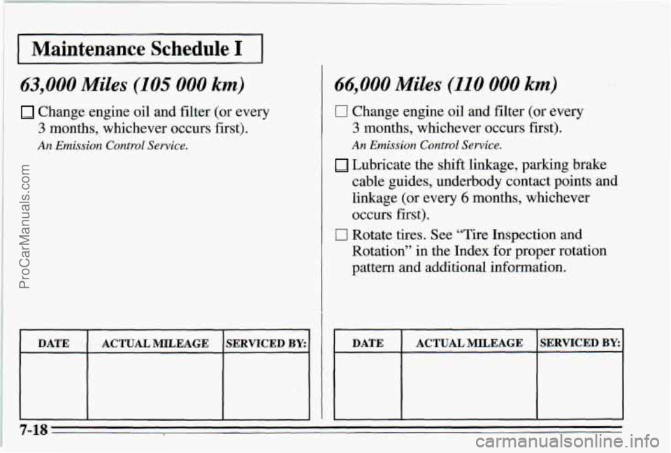 PONTIAC PONTIAC 1995  Owners Manual 1 I Maintenance Schedule I I 
I’ I 
1 63,000 Miles (105 000 km) 
I 
Change  engine oil and filter  (or  every 
3 months,  whichever  occurs first). 
An Emission  Control Sewice. 
66,000 Miles (110 0
