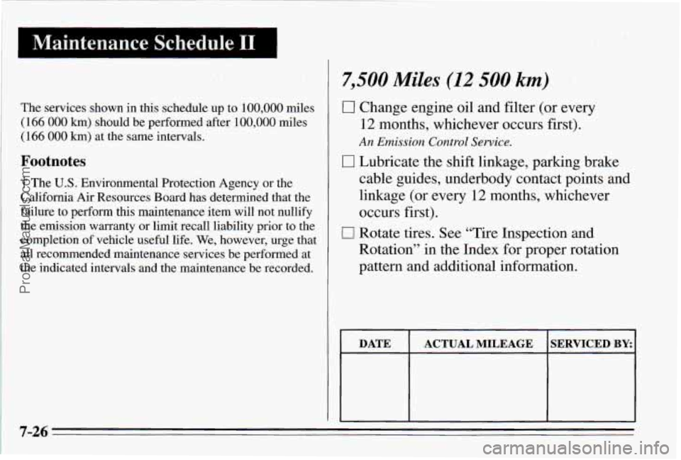 PONTIAC PONTIAC 1995 Owners Manual mmm
Eintenance Scnedule I1 I
7,500 Miles (12 500 km)
The services shown in this schedule up to 100,000 miles
(166
000 km) should be performed after 100,000 miles
(166
000 km) at the sa PONTIAC PONTIAC 1995 Owners Manual mmm
Eintenance Scnedule I1 I
7,500 Miles (12 500 km)
The services shown in this schedule up to 100,000 miles
(166
000 km) should be performed after 100,000 miles
(166
000 km) at the sa