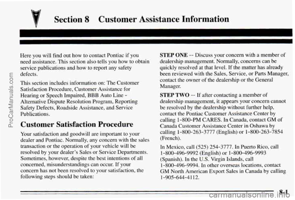 PONTIAC PONTIAC 1995 Owners Manual 7 Section 8 Customer Assistance Information
Here you will find out how to contact Pontiac if you
need assistance. This section also tells you how to obtain
service publications and how PONTIAC PONTIAC 1995 Owners Manual 7 Section 8 Customer Assistance Information
Here you will find out how to contact Pontiac if you
need assistance. This section also tells you how to obtain
service publications and how