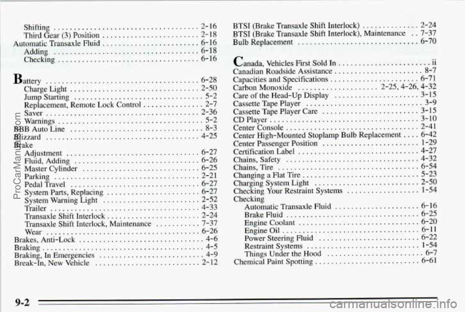 PONTIAC PONTIAC 1995 Owners Manual Shifting .................................... 2- 16
Third Gear (3) Position
........................ 2-18
Automatic Transaxle Fluid
........................ 6- 16
Adding
................... PONTIAC PONTIAC 1995 Owners Manual Shifting .................................... 2- 16
Third Gear (3) Position
........................ 2-18
Automatic Transaxle Fluid
........................ 6- 16
Adding
...................