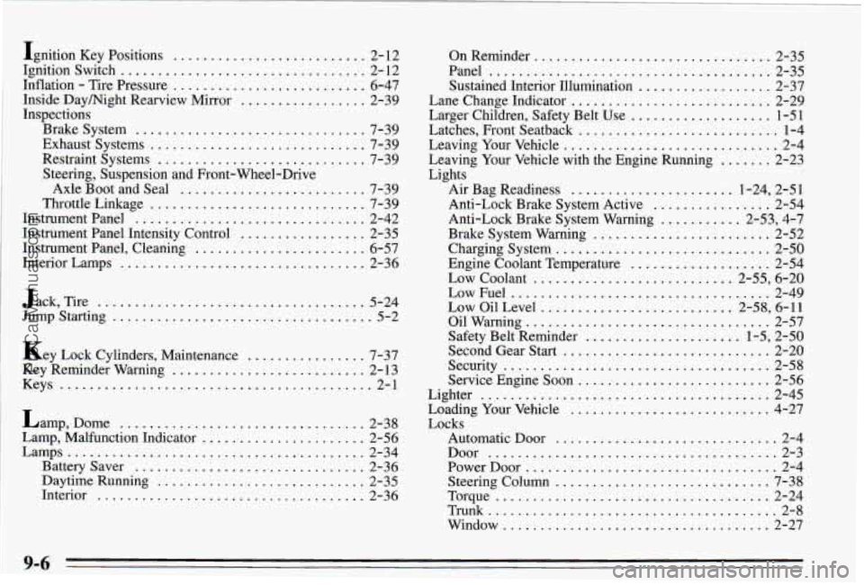 PONTIAC PONTIAC 1995 Owners Manual Ignition Key Positions .......................... 2-12
Ignition Switch
................................. 2- 12
Inflation
- Tire Pressure .......................... 6-47
Inside Daymight Rearvie PONTIAC PONTIAC 1995 Owners Manual Ignition Key Positions .......................... 2-12
Ignition Switch
................................. 2- 12
Inflation
- Tire Pressure .......................... 6-47
Inside Daymight Rearvie