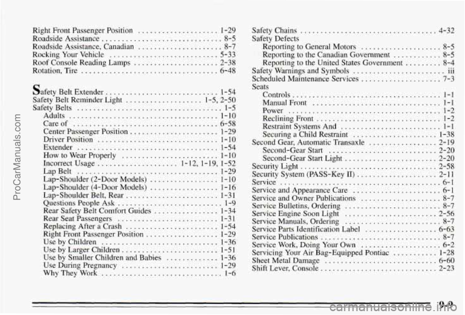PONTIAC PONTIAC 1995 Owners Manual Right Front Passenger Position .................... 1-29
Roadside Assistance
.............................. 8-5
Roadside Assistance. Canadian ..................... 8-7
Rocking Your Vehicle PONTIAC PONTIAC 1995 Owners Manual Right Front Passenger Position .................... 1-29
Roadside Assistance
.............................. 8-5
Roadside Assistance. Canadian ..................... 8-7
Rocking Your Vehicle