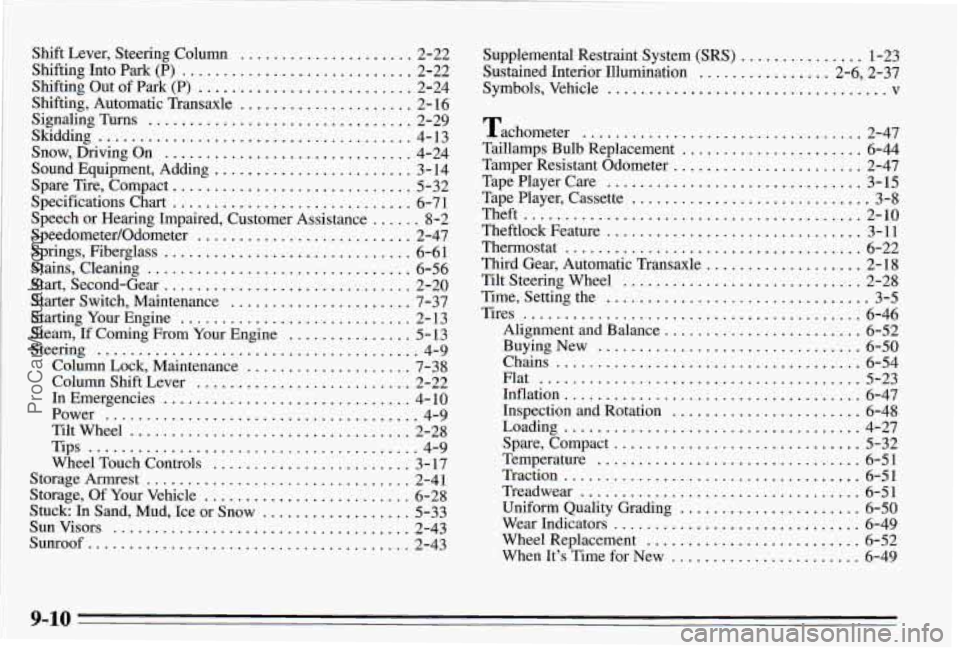 PONTIAC PONTIAC 1995  Owners Manual Shift  Lever.  Steering  Column ..................... 2-22 
Shifting 
Into Park  (P) ............................ 2-22 
Shifting  Out 
of Park (P) .......................... 2-24 
Shifting.  Automatic