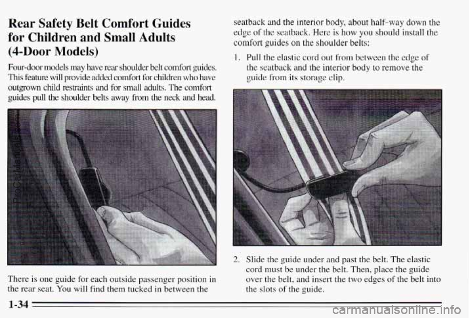 PONTIAC PONTIAC 1995 Service Manual Rear Safety Belt Comfort Guides
for Children and Small Adults
@-Door Models)
Four-door models may have rear shoulder belt comfort guides.
This feature will provide added comfort for chi PONTIAC PONTIAC 1995 Service Manual Rear Safety Belt Comfort Guides
for Children and Small Adults
@-Door Models)
Four-door models may have rear shoulder belt comfort guides.
This feature will provide added comfort for chi