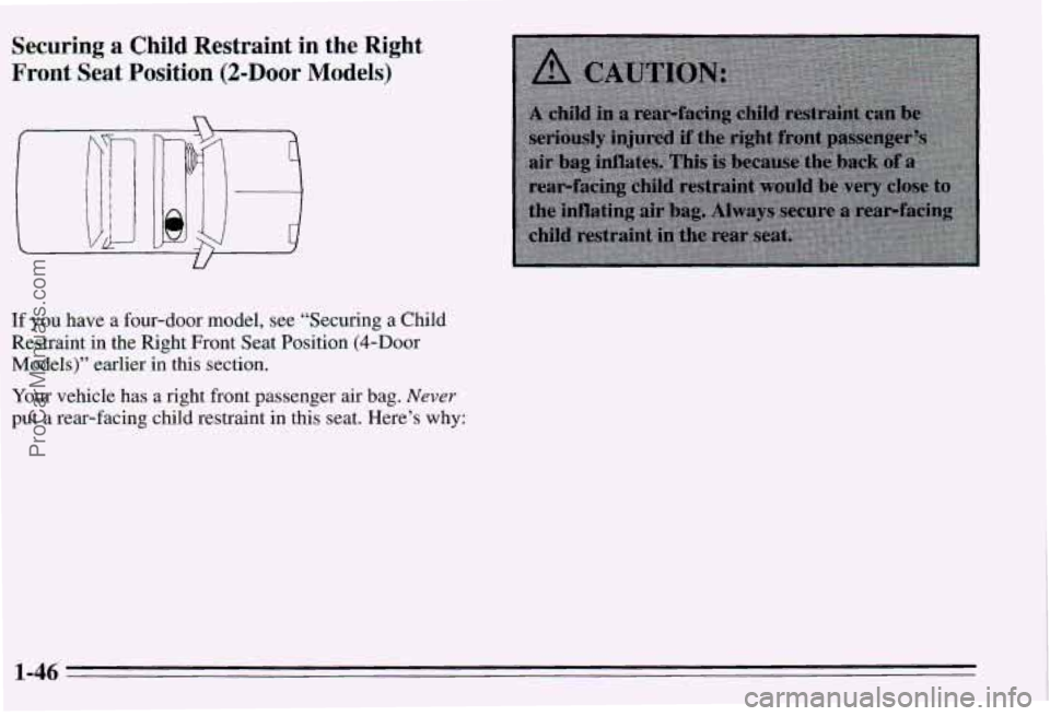 PONTIAC PONTIAC 1995 Workshop Manual Securing a Child  Restraint in the Right 
Front Seat Position  (2-Door Models) 
U 
If you  have a four-door  model,  see “Securing  a Child 
Restraint 
in the  Right  Front  Seat Position  @-Door 
M