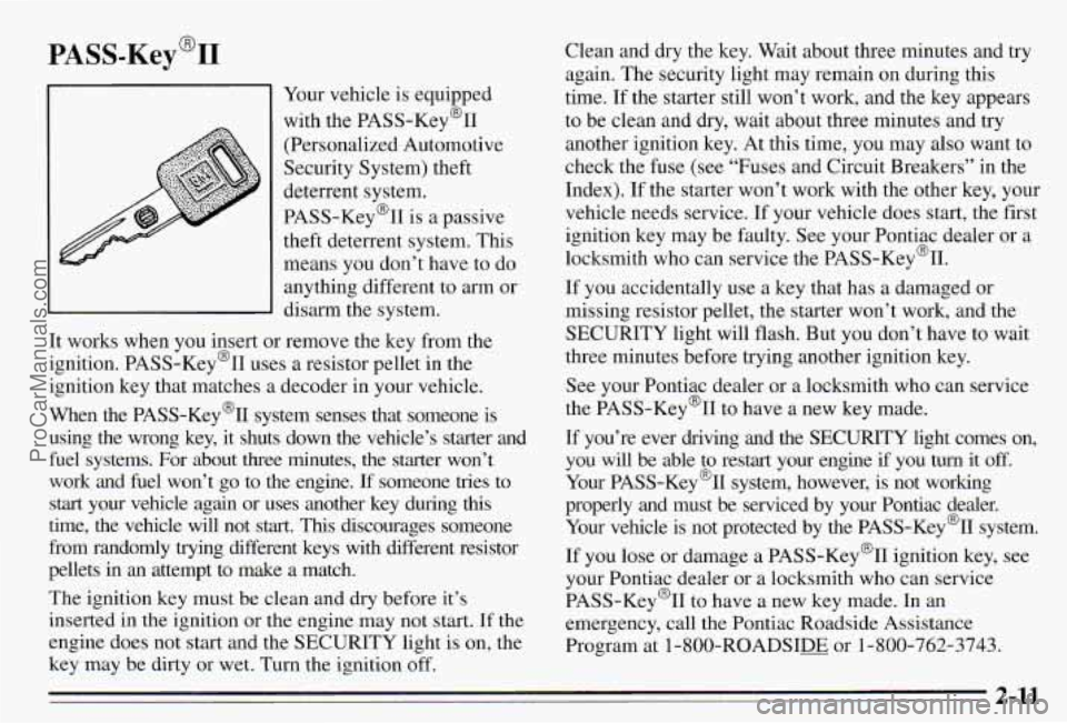 PONTIAC PONTIAC 1995 Manual PDF Your vehicle is equipped
with the PASS-Key@II (Personalized Automotive
Security System) theft
deterrent system.
PASS-Key@II is a passive
theft deterrent system. This
means you do PONTIAC PONTIAC 1995 Manual PDF Your vehicle is equipped
with the PASS-Key@II (Personalized Automotive
Security System) theft
deterrent system.
PASS-Key@II is a passive
theft deterrent system. This
means you do