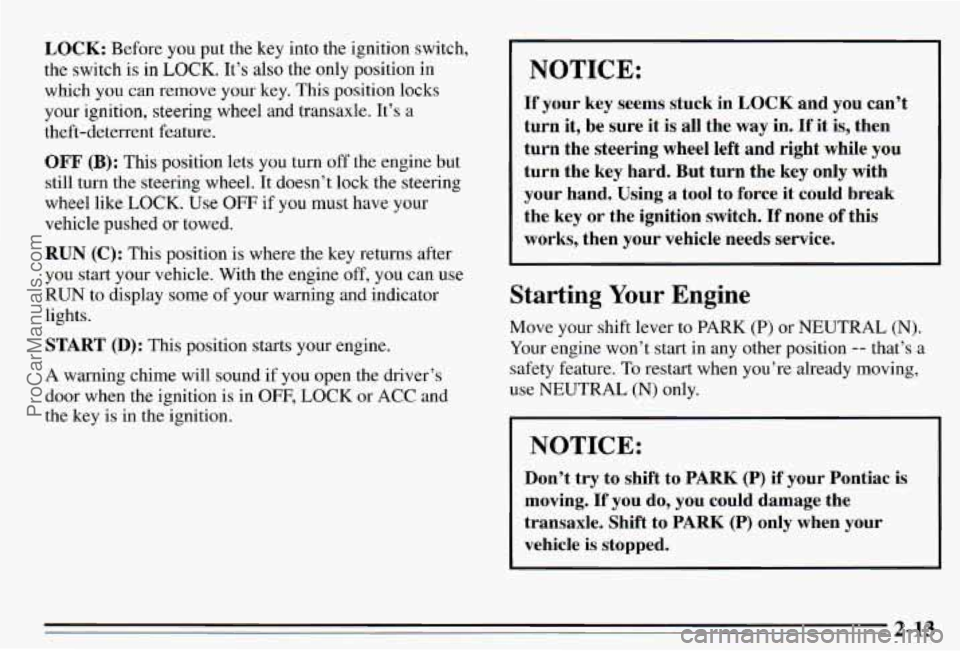 PONTIAC PONTIAC 1995 Manual PDF LOCK: Before you put the key into the ignition switch,
the switch is in
LOCK. It’s also the only position in
which you can remove
your key. This position locks
your ignition PONTIAC PONTIAC 1995 Manual PDF LOCK: Before you put the key into the ignition switch,
the switch is in
LOCK. It’s also the only position in
which you can remove
your key. This position locks
your ignition