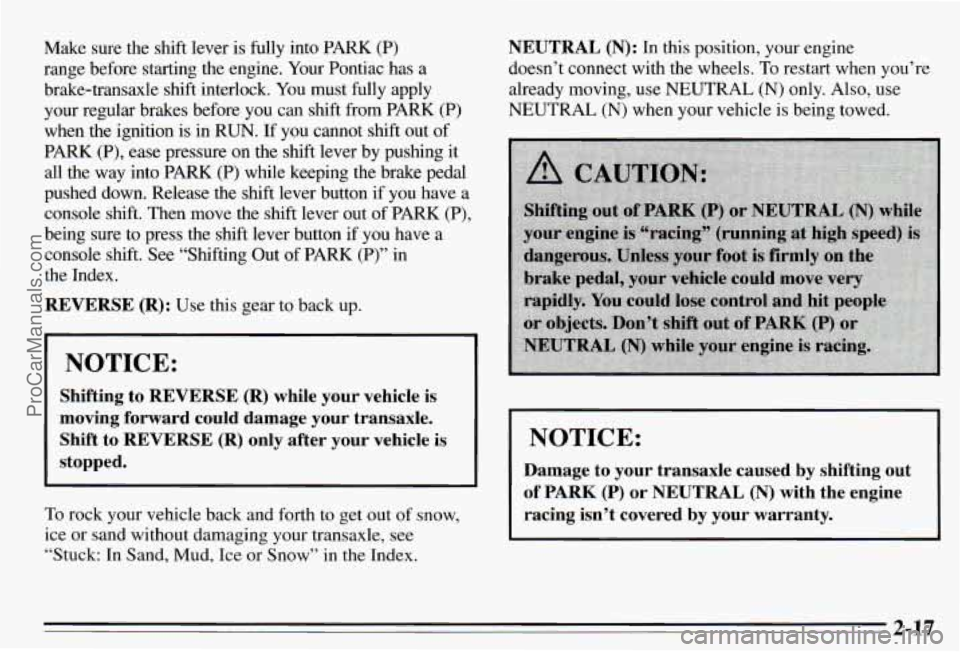 PONTIAC PONTIAC 1995 Manual PDF Make sure the shift lever is fully into PARK Cp)
range before starting the engine. Your Pontiac has a
brake-transaxle sWt interlock. You must
fully apply
your regular brakes befo PONTIAC PONTIAC 1995 Manual PDF Make sure the shift lever is fully into PARK Cp)
range before starting the engine. Your Pontiac has a
brake-transaxle sWt interlock. You must
fully apply
your regular brakes befo