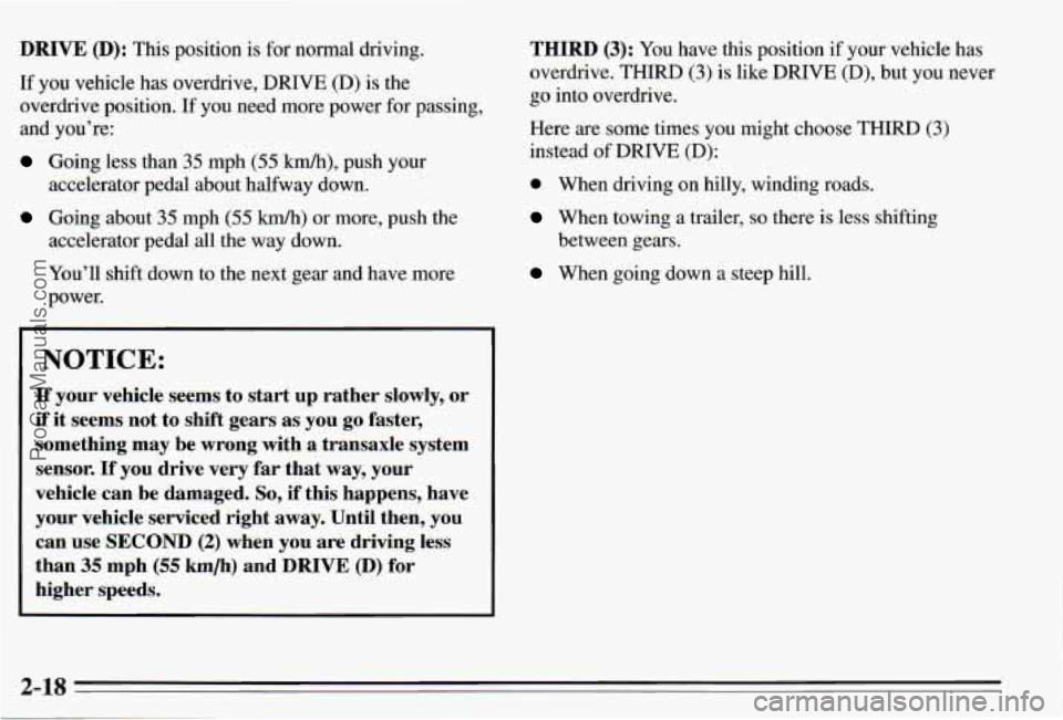 PONTIAC PONTIAC 1995 Manual PDF DRIVE 0): This position is for normal driving.
If you vehicle has overdrive,
DRIVE (D) is the
overdrive position.
If you need more power for passing,
and you’re:
Going less than 35 mp PONTIAC PONTIAC 1995 Manual PDF DRIVE 0): This position is for normal driving.
If you vehicle has overdrive,
DRIVE (D) is the
overdrive position.
If you need more power for passing,
and you’re:
Going less than 35 mp