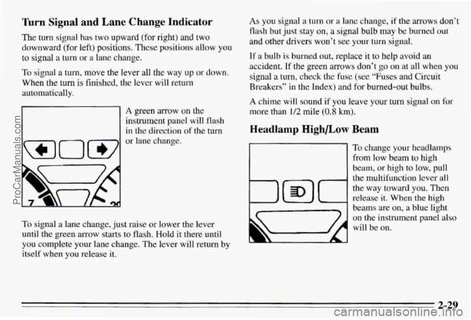 PONTIAC PONTIAC 1995 Manual Online Turn Signal and Lane Change Indicator
The turn signal has two upward (for right) and two
downward (for left) positions. These positic allow you
to signal a turn or a lane change.
To si PONTIAC PONTIAC 1995 Manual Online Turn Signal and Lane Change Indicator
The turn signal has two upward (for right) and two
downward (for left) positions. These positic allow you
to signal a turn or a lane change.
To si