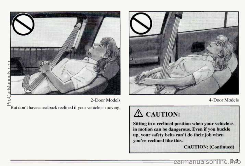 PONTIAC PONTIAC 1995  Owners Manual I 
2-Door Models 
But don’t  have  a  seatback  reclined if your vehicle is moving. 
4-DOOr Models 
1-3 ProCarManuals.com 