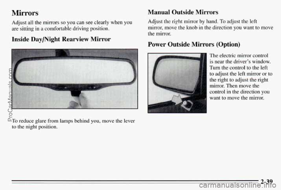 PONTIAC PONTIAC 1995  Owners Manual Mirrors 
Adjust  all  the mirrors so you can see clearly  when you 
are sitting  in a comfortable &iying position. 
Inside Daymight Rearview Mirror 
To reduGe glm from lamps behind you, move  the leva