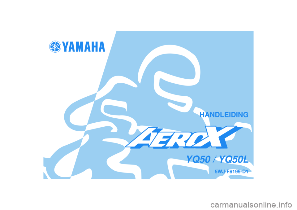 YAMAHA AEROX50 2008  Instructieboekje (in Dutch) HANDLEIDING
5WJ-F8199-D1
YQ50 / YQ50L 