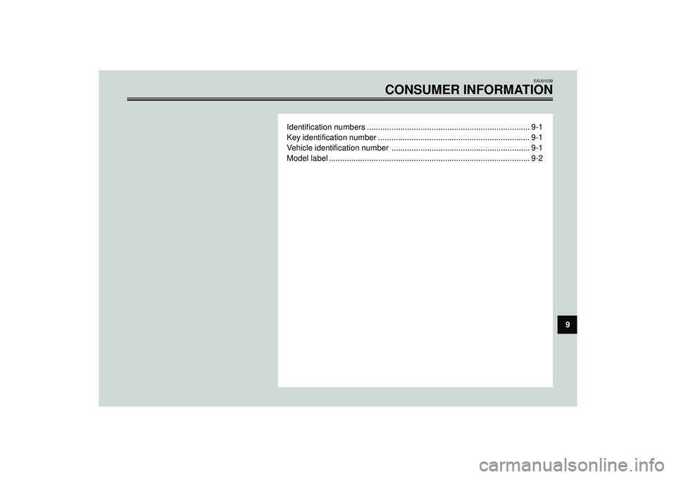 YAMAHA AEROX50 2004 Manual PDF 9
EAU01039
CONSUMER INFORMATION
Identification numbers ......................................................................... 9-1
Key identification number ......................................... YAMAHA AEROX50 2004 Manual PDF 9
EAU01039
CONSUMER INFORMATION
Identification numbers ......................................................................... 9-1
Key identification number .........................................