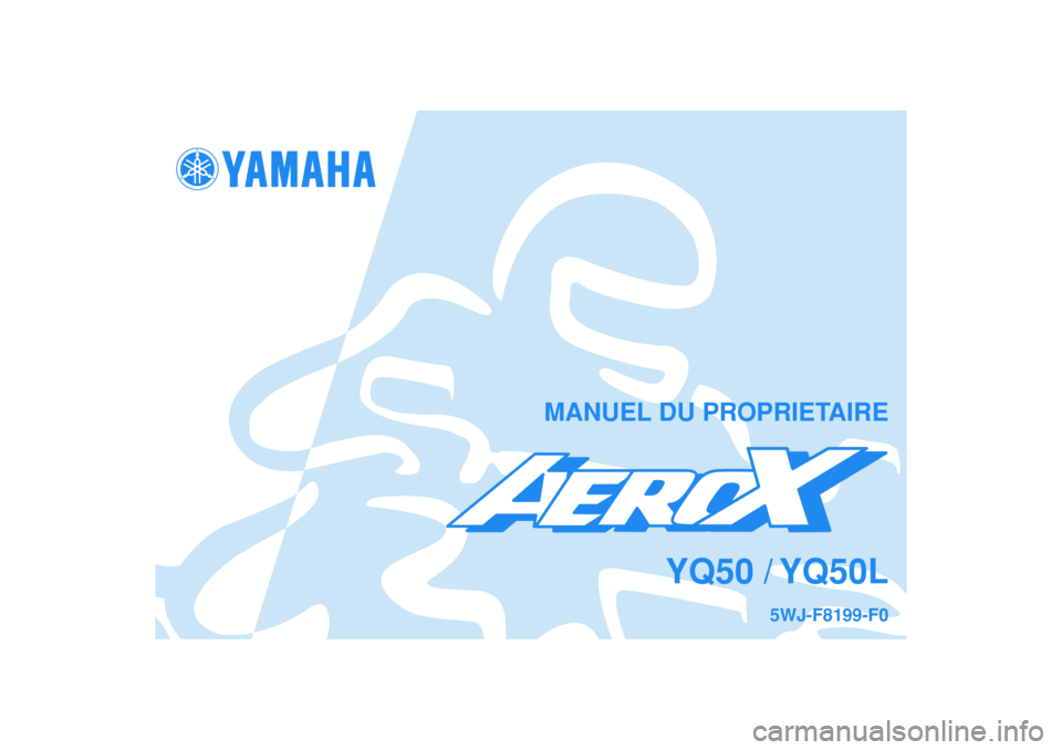 YAMAHA AEROX50 2003  Notices Demploi (in French) MANUEL DU PROPRIETAIRE
YQ50 / YQ50L
5WJ-F8199-F0 