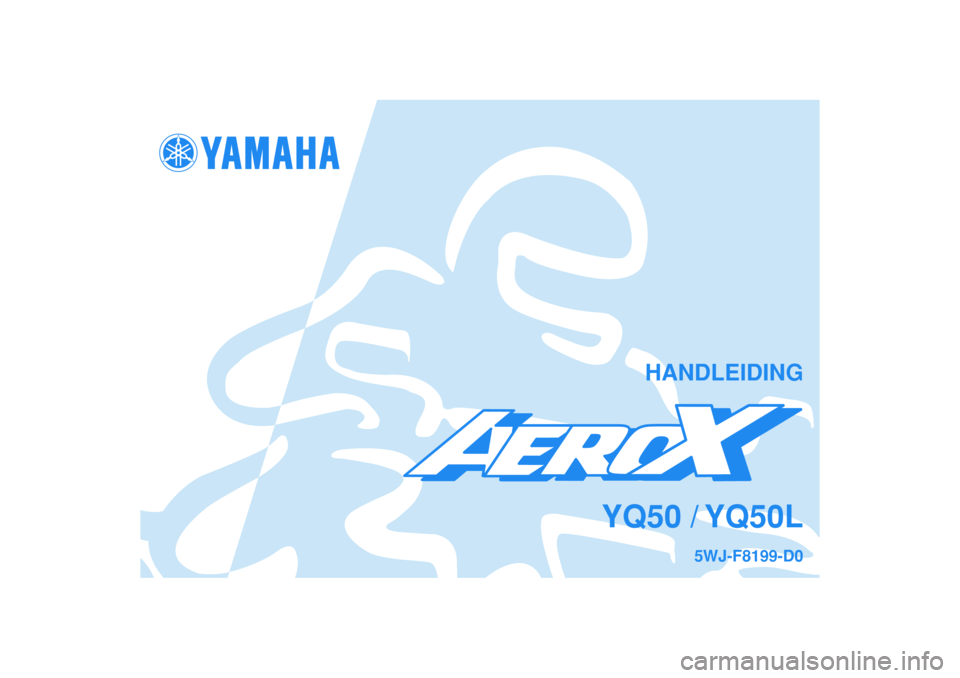 YAMAHA AEROX50 2003  Instructieboekje (in Dutch) HANDLEIDING
YQ50 / YQ50L
5WJ-F8199-D0 