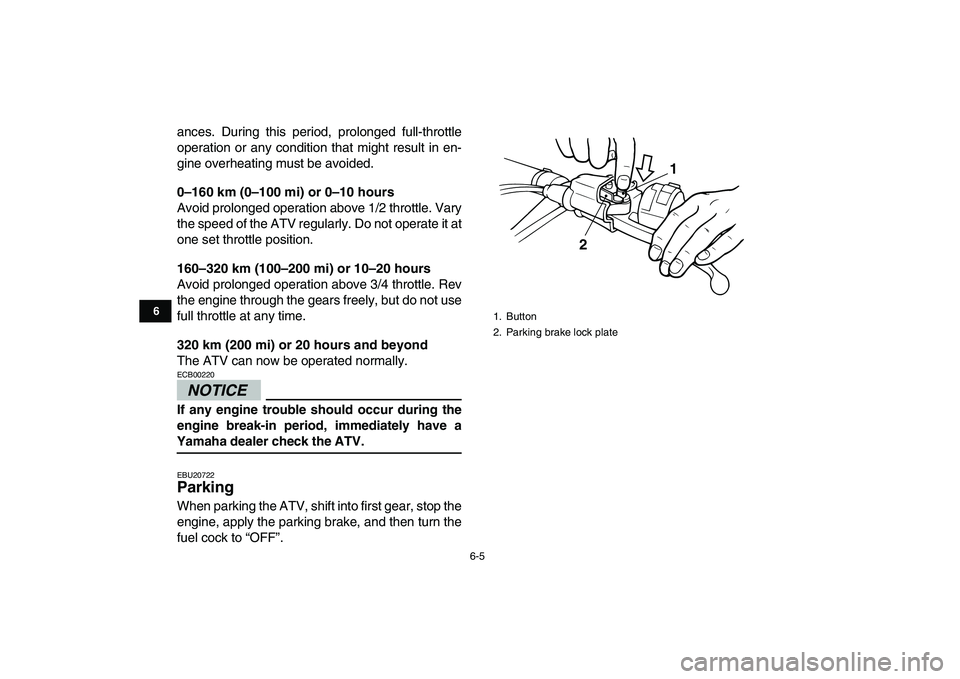 YAMAHA BANSHEE 350 2011 Workshop Manual
6-5
1
2
3
4
56
7
8
9
10
11
ances. During this period, prolonged full-throttle
operation or any condition that might result in en-
gine overheating must be avoided.
0–160 km (0–100 mi) or 0 YAMAHA BANSHEE 350 2011 Workshop Manual
6-5
1
2
3
4
56
7
8
9
10
11
ances. During this period, prolonged full-throttle
operation or any condition that might result in en-
gine overheating must be avoided.
0–160 km (0–100 mi) or 0