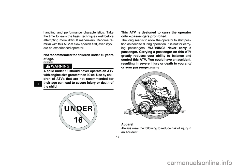 YAMAHA BANSHEE 350 2011 Workshop Manual
7-3
1
2
3
4
5
67
8
9
10
11
handling and performance characteristics. Take
the time to learn the basic techniques well before
attempting more difficult maneuvers. Become fa-
miliar with this ATV a YAMAHA BANSHEE 350 2011 Workshop Manual
7-3
1
2
3
4
5
67
8
9
10
11
handling and performance characteristics. Take
the time to learn the basic techniques well before
attempting more difficult maneuvers. Become fa-
miliar with this ATV a