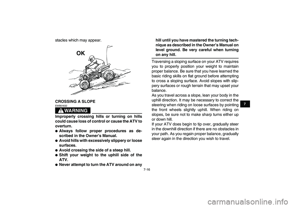 YAMAHA BANSHEE 350 2011 Manual PDF
7-16
1
2
3
4
5
67
8
9
10
11
stacles which may appear.
CROSSING A SLOPE
WARNING
EWB01632
Improperly crossing hills or turning on hills
could cause loss of control or cause the ATV to
overturn YAMAHA BANSHEE 350 2011 Manual PDF
7-16
1
2
3
4
5
67
8
9
10
11
stacles which may appear.
CROSSING A SLOPE
WARNING
EWB01632
Improperly crossing hills or turning on hills
could cause loss of control or cause the ATV to
overturn
