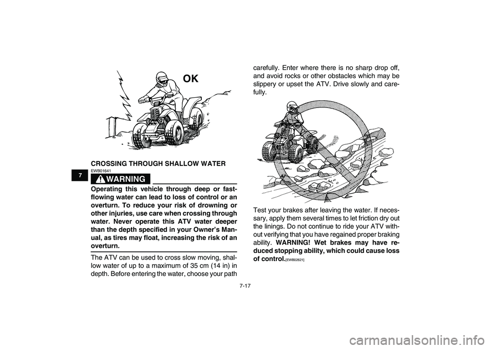 YAMAHA BANSHEE 350 2011 Manual PDF
7-17
1
2
3
4
5
67
8
9
10
11
CROSSING THROUGH SHALLOW WATER
WARNING
EWB01641
Operating this vehicle through deep or fast-
flowing water can lead to loss of control or an
overturn. To reduce yo YAMAHA BANSHEE 350 2011 Manual PDF
7-17
1
2
3
4
5
67
8
9
10
11
CROSSING THROUGH SHALLOW WATER
WARNING
EWB01641
Operating this vehicle through deep or fast-
flowing water can lead to loss of control or an
overturn. To reduce yo