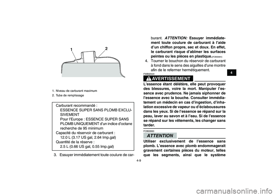 YAMAHA BANSHEE 350 2011 Notices Demploi (in French)
4-9
1
2
34
5
6
7
8
9
10
11
3. Essuyer immédiatement toute coulure de car-burant.
ATTENTION:
Essuyer immédiate-
ment toute coulure de carburant à l’aide
d’un chiffon propre, sec et do YAMAHA BANSHEE 350 2011 Notices Demploi (in French)
4-9
1
2
34
5
6
7
8
9
10
11
3. Essuyer immédiatement toute coulure de car-burant.
ATTENTION:
Essuyer immédiate-
ment toute coulure de carburant à l’aide
d’un chiffon propre, sec et do