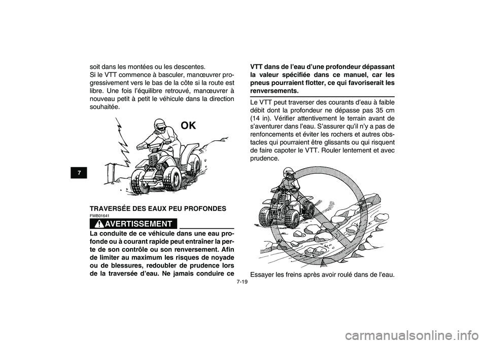 YAMAHA BANSHEE 350 2011  Notices Demploi (in French)  
7-19 
1
2
3
4
5
67
8
9
10
11
 
soit dans les montées ou les descentes.
Si le VTT commence à basculer, manœuvrer pro-
gressivement vers le bas de la côte si la route est
libre. Une fois l’équi