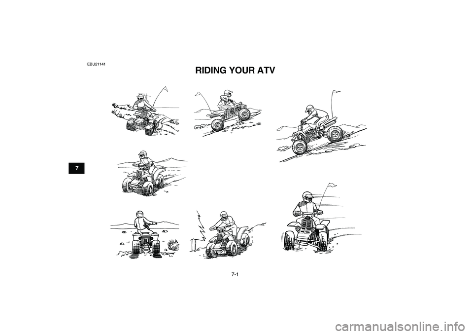YAMAHA BANSHEE 350 2010 Workshop Manual  
7-1 
1
2
3
4
5
67
8
9
10
11
 
EBU21141 
RIDING YOUR ATV 
✦✯✬✩✧✤✲✣ ✤ 
  