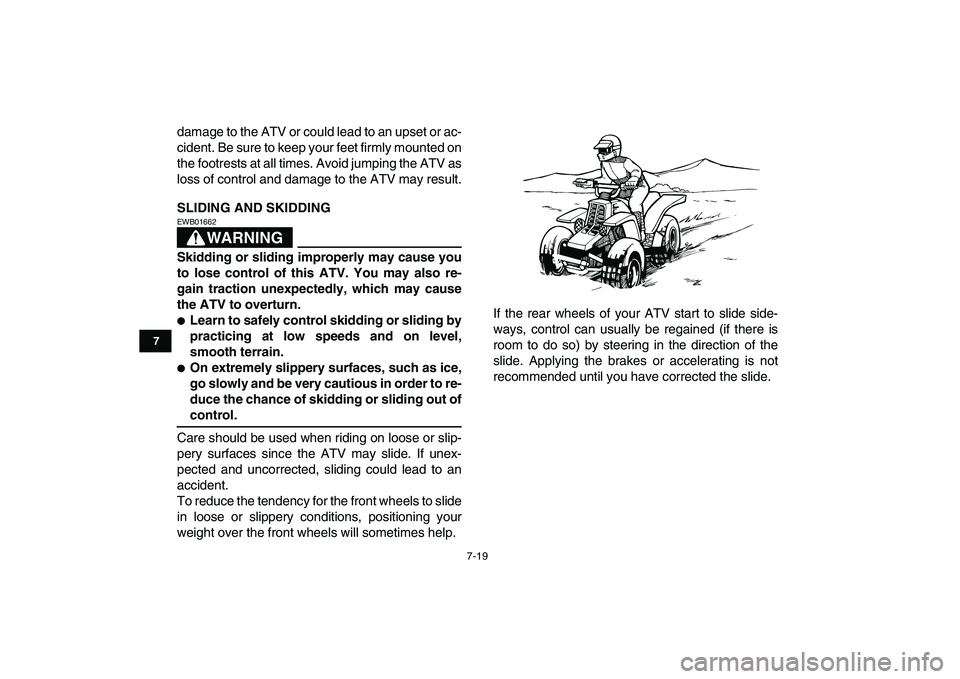 YAMAHA BANSHEE 350 2010 Manual PDF
7-19
1
2
3
4
5
67
8
9
10
11
damage to the ATV or could lead to an upset or ac-
cident. Be sure to keep your feet firmly mounted on
the footrests at all times. Avoid jumping the ATV as
loss of con YAMAHA BANSHEE 350 2010 Manual PDF
7-19
1
2
3
4
5
67
8
9
10
11
damage to the ATV or could lead to an upset or ac-
cident. Be sure to keep your feet firmly mounted on
the footrests at all times. Avoid jumping the ATV as
loss of con