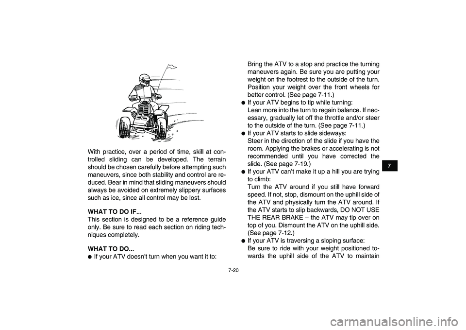 YAMAHA BANSHEE 350 2010 Manual PDF
7-20
1
2
3
4
5
67
8
9
10
11
With practice, over a period of time, skill at con-
trolled sliding can be developed. The terrain
should be chosen carefully before attempting such
maneuvers, since bo YAMAHA BANSHEE 350 2010 Manual PDF
7-20
1
2
3
4
5
67
8
9
10
11
With practice, over a period of time, skill at con-
trolled sliding can be developed. The terrain
should be chosen carefully before attempting such
maneuvers, since bo