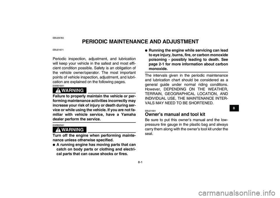 YAMAHA BANSHEE 350 2010 Manual PDF
8-1
1
2
3
4
5
6
78
9
10
11
EBU28783
PERIODIC MAINTENANCE AND ADJUSTMENT
EBU21671
Periodic inspection, adjustment, and lubrication
will keep your vehicle in the safest and most effi-
cient cond YAMAHA BANSHEE 350 2010 Manual PDF
8-1
1
2
3
4
5
6
78
9
10
11
EBU28783
PERIODIC MAINTENANCE AND ADJUSTMENT
EBU21671
Periodic inspection, adjustment, and lubrication
will keep your vehicle in the safest and most effi-
cient cond