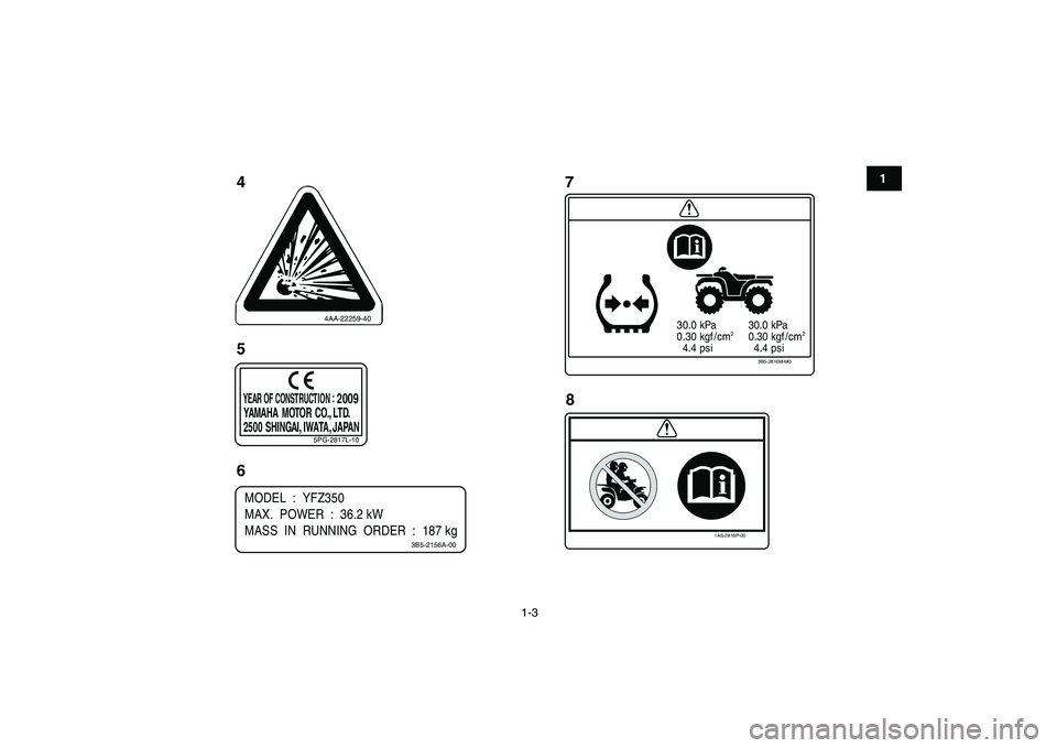 YAMAHA BANSHEE 350 2010  Notices Demploi (in French)  
1-3 
1
2
3
4
5
6
7
8
9
10
11
4
57
4AA-22259-405PG-2817L-10
YEAR OF CONSTRUCTI ON:
 
2009
 YAMAHA   MOTOR  CO., LT D.
 2500  SHINGAI,  IWATA,  JAPANMODEL  :  YFZ350
MAX.  POWER  :  36.2 kW
MASS  IN  