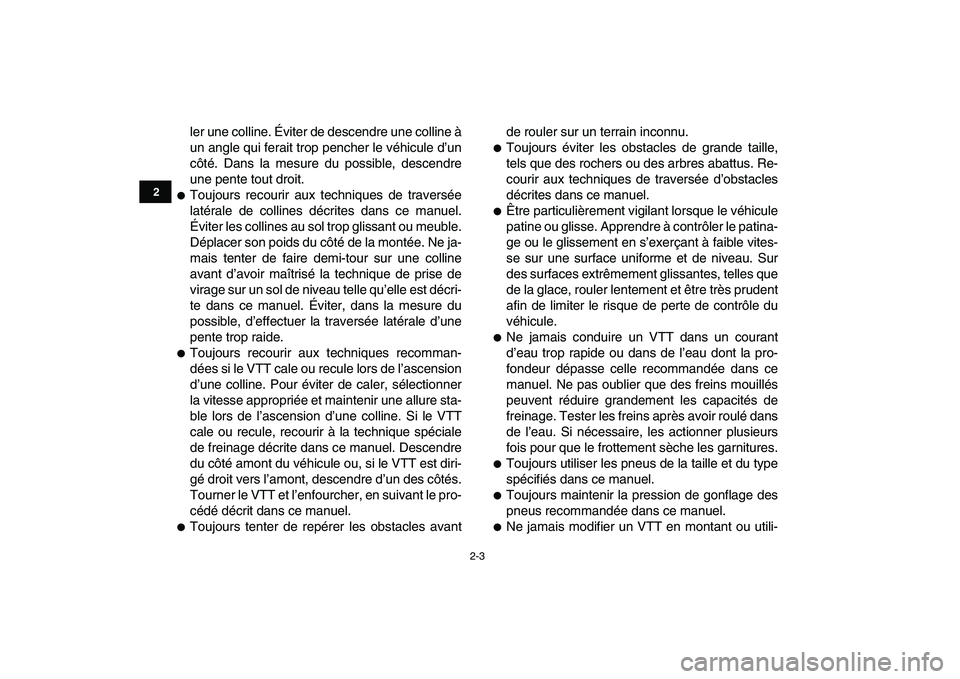 YAMAHA BANSHEE 350 2010  Notices Demploi (in French)  
2-3 
12
3
4
5
6
7
8
9
10
11
 
ler une colline. Éviter de descendre une colline à
un angle qui ferait trop pencher le véhicule d’un
côté. Dans la mesure du possible, descendre
une pente tout d