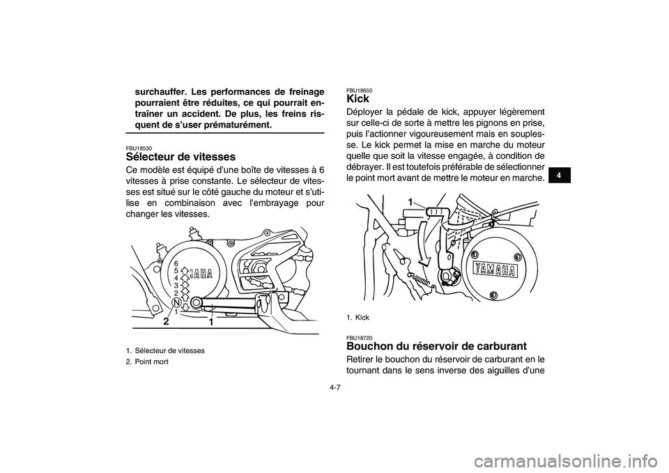 YAMAHA BANSHEE 350 2010 Notices Demploi (in French)
4-7
1
2
34
5
6
7
8
9
10
11
surchauffer. Les performances de freinage
pourraient être réduites, ce qui pourrait en-
traîner un accident. De plus, les freins ris-
quent de s’user prématurém YAMAHA BANSHEE 350 2010 Notices Demploi (in French)
4-7
1
2
34
5
6
7
8
9
10
11
surchauffer. Les performances de freinage
pourraient être réduites, ce qui pourrait en-
traîner un accident. De plus, les freins ris-
quent de s’user prématurém