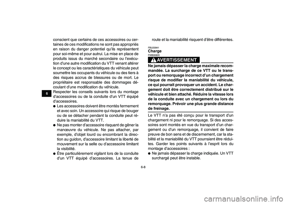 YAMAHA BANSHEE 350 2010  Notices Demploi (in French)  
6-8 
1
2
3
4
56
7
8
9
10
11
 
conscient que certains de ces accessoires ou cer-
taines de ces modifications ne sont pas appropriés
en raison du danger potentiel qu’ils représentent
pour soi-mêm