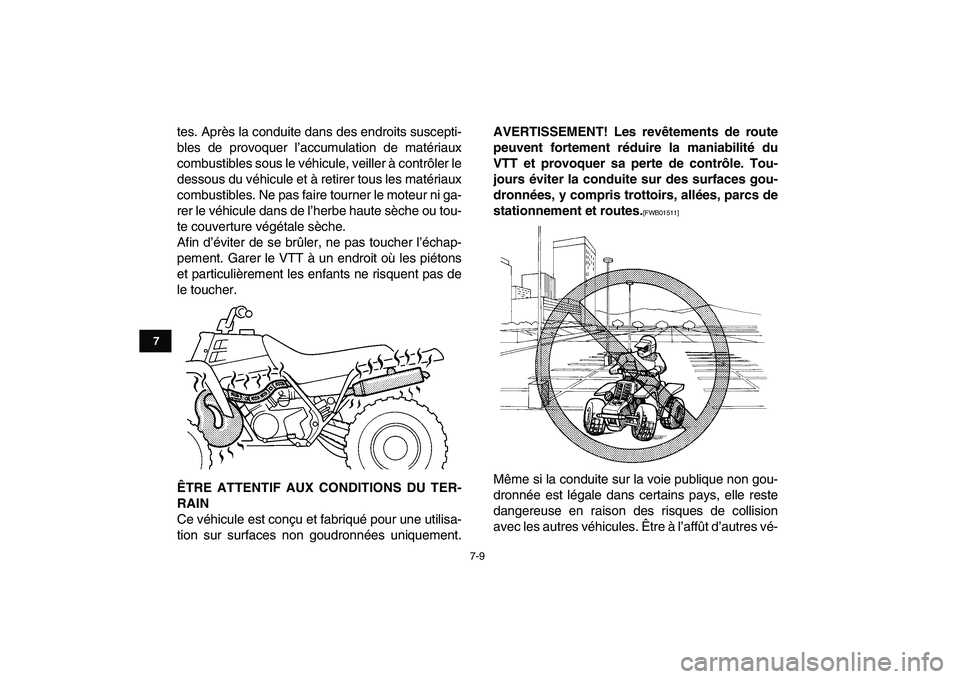 YAMAHA BANSHEE 350 2010  Notices Demploi (in French)  
7-9 
1
2
3
4
5
67
8
9
10
11
 
tes. Après la conduite dans des endroits suscepti-
bles de provoquer l’accumulation de matériaux
combustibles sous le véhicule, veiller à contrôler le
dessous du