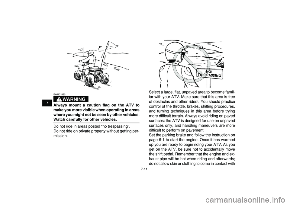 YAMAHA BANSHEE 350 2009 Repair Manual
7-11
1
2
3
4
5
67
8
9
10
11
WARNING
EWB01550
Always mount a caution flag on the ATV to
make you more visible when operating in areas
where you might not be seen by other vehicles.
Watch carefu YAMAHA BANSHEE 350 2009 Repair Manual
7-11
1
2
3
4
5
67
8
9
10
11
WARNING
EWB01550
Always mount a caution flag on the ATV to
make you more visible when operating in areas
where you might not be seen by other vehicles.
Watch carefu