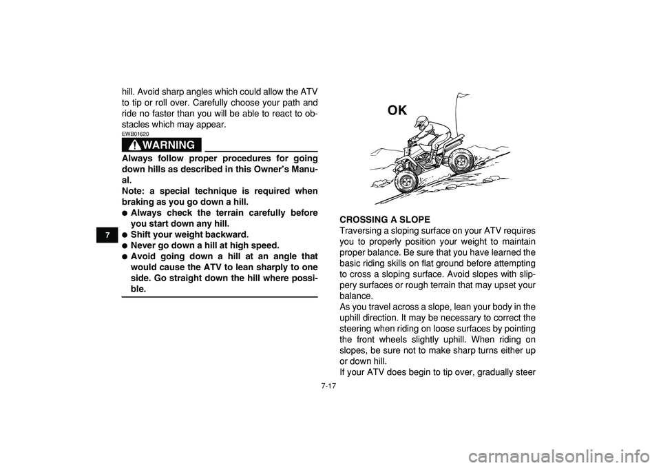 YAMAHA BANSHEE 350 2009 Repair Manual
7-17
1
2
3
4
5
67
8
9
10
11
hill. Avoid sharp angles which could allow the ATV
to tip or roll over. Carefully choose your path and
ride no faster than you will be able to react to ob-
stacles whi YAMAHA BANSHEE 350 2009 Repair Manual
7-17
1
2
3
4
5
67
8
9
10
11
hill. Avoid sharp angles which could allow the ATV
to tip or roll over. Carefully choose your path and
ride no faster than you will be able to react to ob-
stacles whi