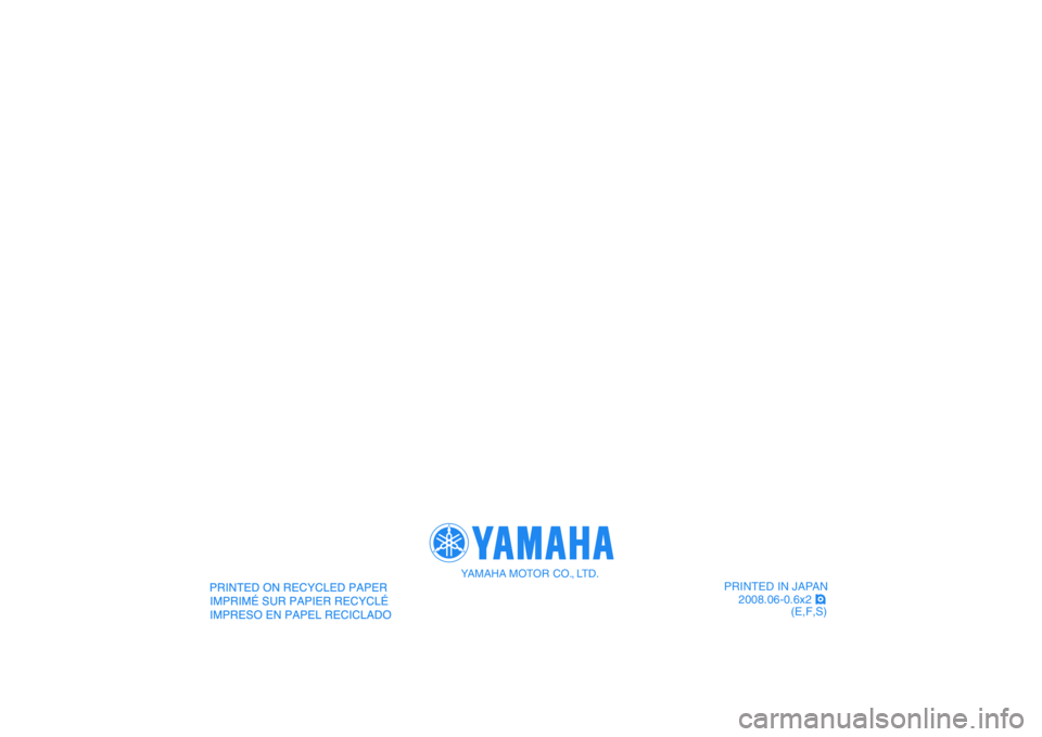 YAMAHA BANSHEE 350 2009  Manuale de Empleo (in Spanish)   
PRINTED IN JAPAN
2008.06-0.6x2 !
(E,F,S)
YAMAHA MOTOR CO., LTD. 