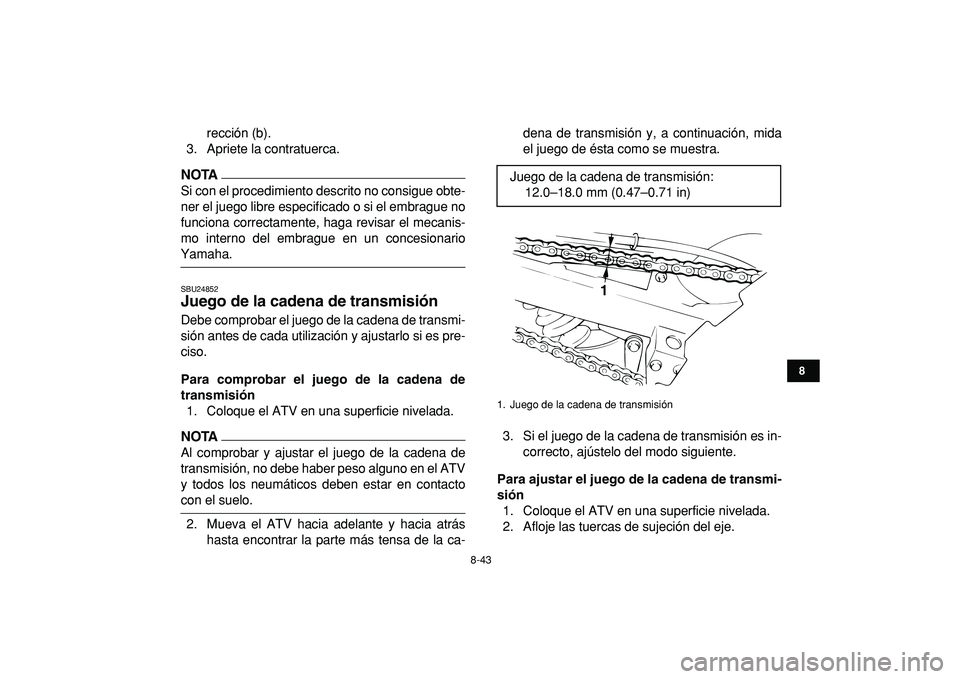 YAMAHA BANSHEE 350 2009 Manuale de Empleo (in Spanish)
8-43
1
2
3
4
5
6
78
9
10
11
rección (b).
3. Apriete la contratuerca.
NOTA
Si con el procedimiento descrito no consigue obte-
ner el juego libre especificado o si el embrague no
funciona correc YAMAHA BANSHEE 350 2009 Manuale de Empleo (in Spanish)
8-43
1
2
3
4
5
6
78
9
10
11
rección (b).
3. Apriete la contratuerca.
NOTA
Si con el procedimiento descrito no consigue obte-
ner el juego libre especificado o si el embrague no
funciona correc