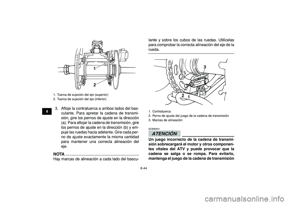 YAMAHA BANSHEE 350 2009 Manuale de Empleo (in Spanish)
8-44
1
2
3
4
5
6
78
9
10
11
3. Afloje la contratuerca a ambos lados del bas-
culante. Para apretar la cadena de transmi-
sión, gire los pernos de ajuste en la dirección
(a). Para aflojar la cad YAMAHA BANSHEE 350 2009 Manuale de Empleo (in Spanish)
8-44
1
2
3
4
5
6
78
9
10
11
3. Afloje la contratuerca a ambos lados del bas-
culante. Para apretar la cadena de transmi-
sión, gire los pernos de ajuste en la dirección
(a). Para aflojar la cad